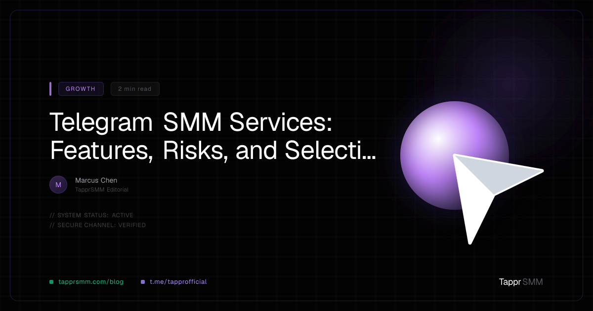 Telegram SMM Services: Features, Risks, and Selection Criteria